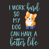 Corgi Dog Corgis I Work Hard So My Corgi Can Have A Better Life 43 Racerback Tank | Artistshot