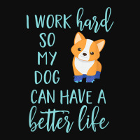 Corgi Dog Corgis I Work Hard So My Corgi Can Have A Better Life 43 Crop Top | Artistshot