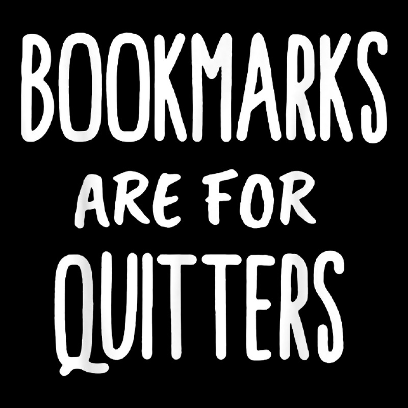 Bookmarks Are For Quitters  Book Lovers T Shirt Graphic T-shirt by hyong5i4 | Artistshot