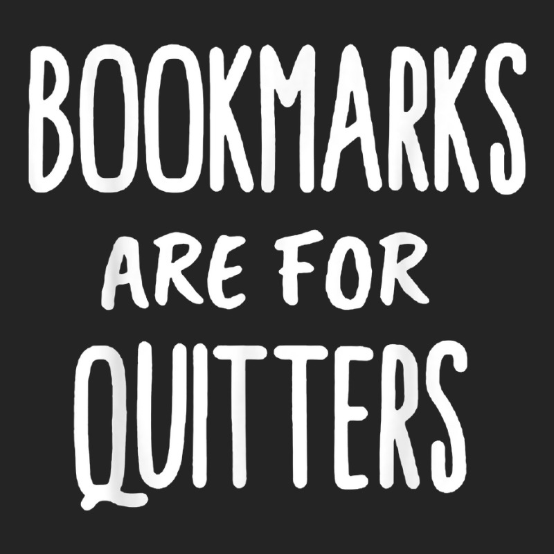 Bookmarks Are For Quitters  Book Lovers T Shirt 3/4 Sleeve Shirt by hyong5i4 | Artistshot