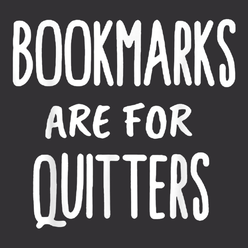 Bookmarks Are For Quitters  Book Lovers T Shirt Vintage Short by hyong5i4 | Artistshot