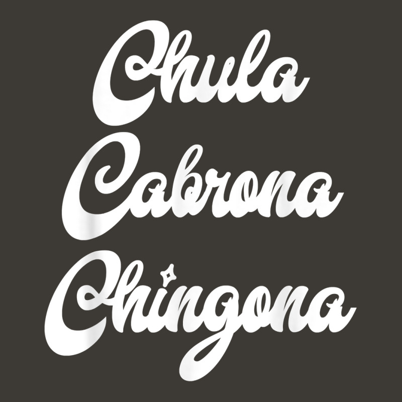 Chula Cabrona Chingona Latina Latino Hispanic Heritage T Shirt Bucket Hat by cordellwerw56r | Artistshot