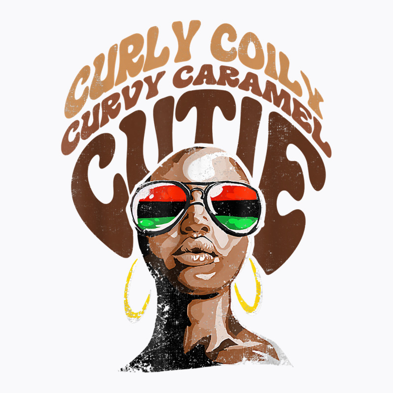 Curly Curvy Caramel Cutie Melanin Women Black History Month T Shirt T-shirt | Artistshot