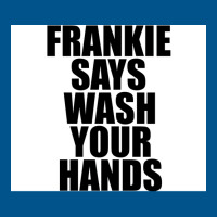 Frankie Says Wash Your Hands Poster Aesthetic Classic T-shirt | Artistshot