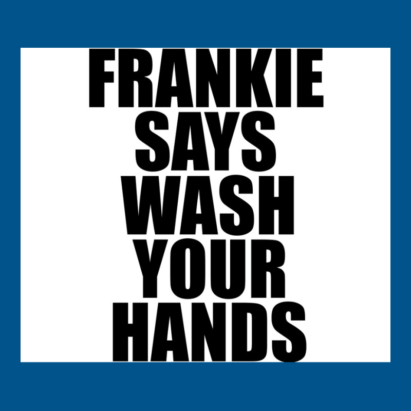 Frankie Says Wash Your Hands Poster Aesthetic Classic T-shirt by sivelslebeckl | Artistshot