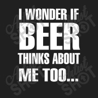 Beer I Wonder If Beer Thinks About Me Too Ladies Polo Shirt | Artistshot