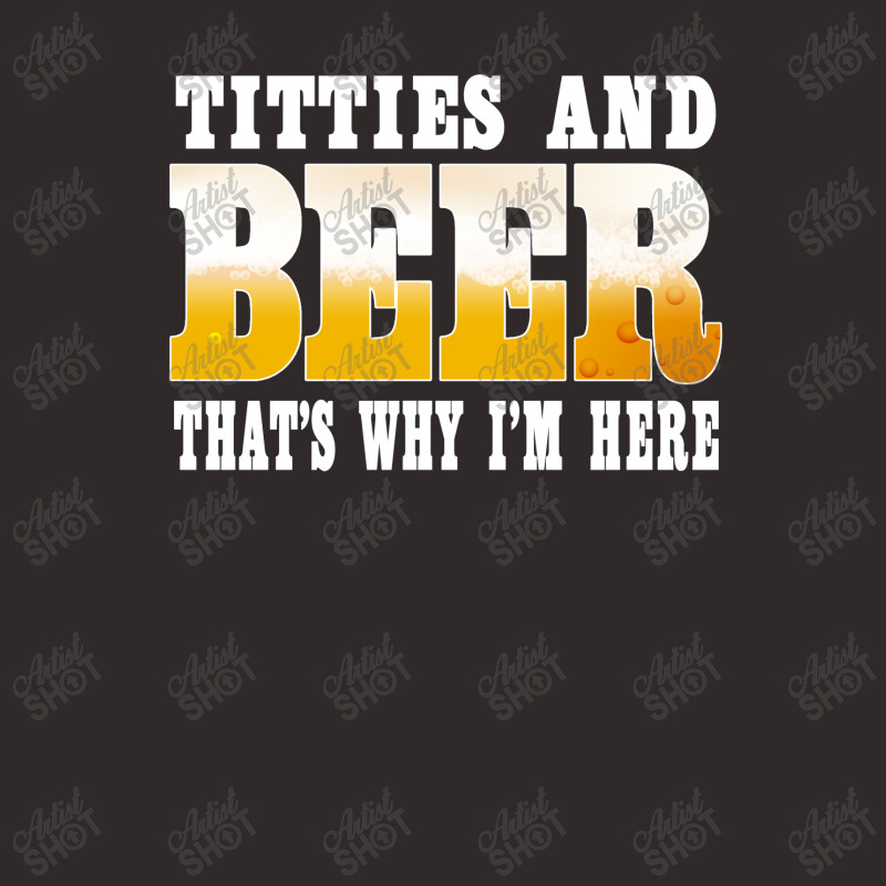 Beer Titties And Beer That's Why I'm Here Shirt Racerback Tank by hoainv | Artistshot