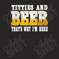 Beer Titties And Beer That's Why I'm Here Shirt Ladies Fitted T-shirt | Artistshot