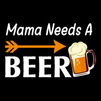 Mama Needs A Beer T  Shirt Mama Needs A Beer T  Shirt Zipper Hoodie | Artistshot