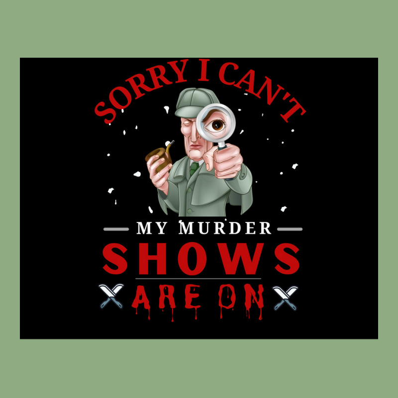 Sorry I Canx27t My Murder Shows Are On V2 Poster Quote Graphic T-shirt by ferrarperishc | Artistshot