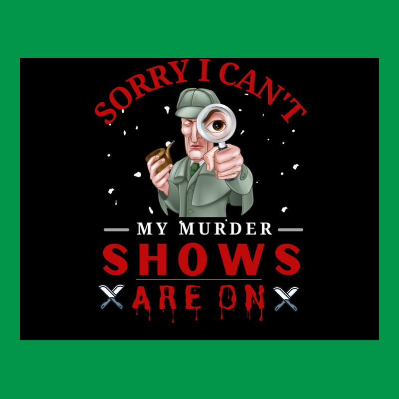 Sorry I Canx27t My Murder Shows Are On V2 Poster Quote Crewneck Sweatshirt by ferrarperishc | Artistshot