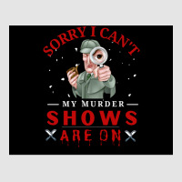 Sorry I Canx27t My Murder Shows Are On V2 Poster Quote Exclusive T-shirt | Artistshot