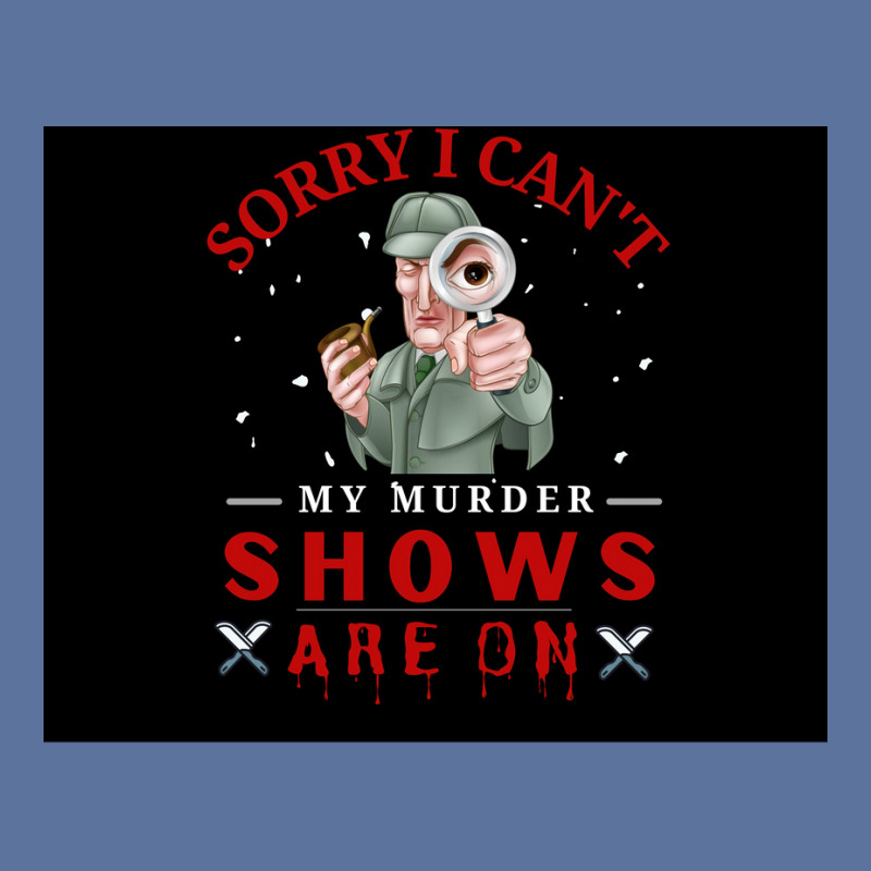 Sorry I Canx27t My Murder Shows Are On V2 Poster Quote Lightweight Hoodie by ferrarperishc | Artistshot