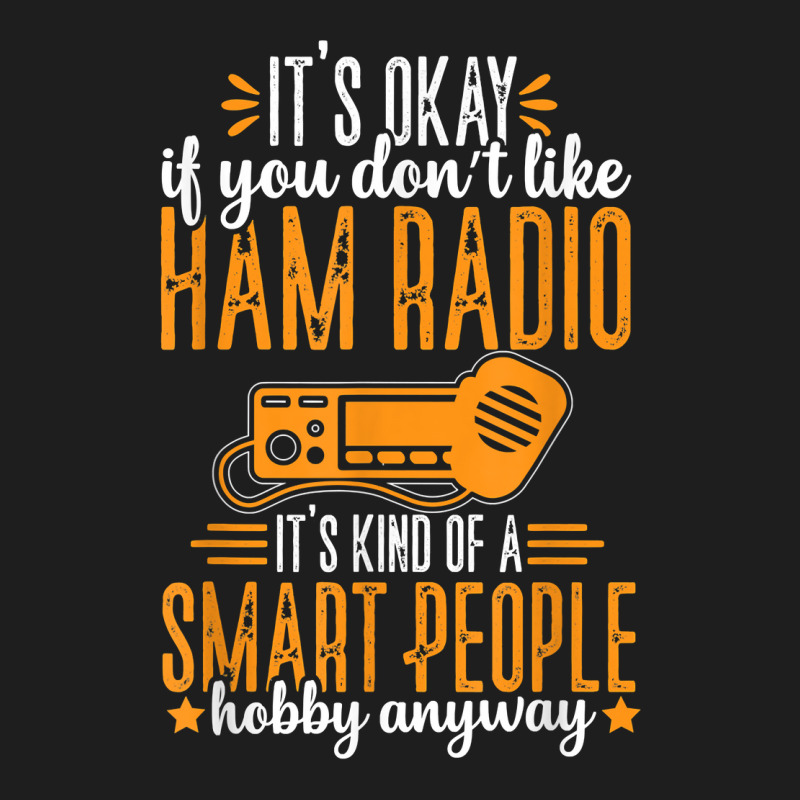 Ham Radio Operator Smart People Hobby Funny Amateur Radio T Shirt Classic T-shirt by hyong5i4 | Artistshot