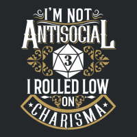 Limited Edition Not Antisocial, Rolled Low Charisma Funny Rpg Loves Dr Crewneck Sweatshirt | Artistshot