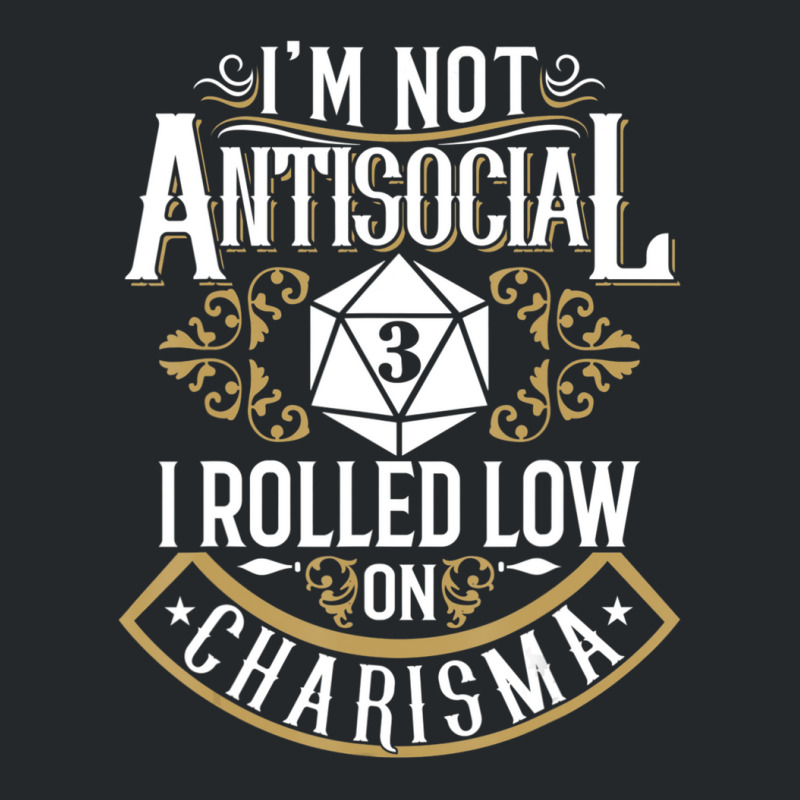 Limited Edition Not Antisocial, Rolled Low Charisma Funny Rpg Loves Dr Crewneck Sweatshirt by yumgaugeteuda | Artistshot