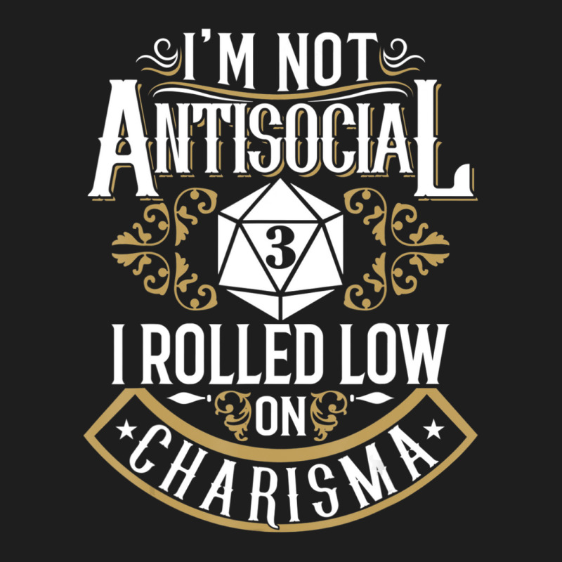 Limited Edition Not Antisocial, Rolled Low Charisma Funny Rpg Loves Dr Classic T-shirt by yumgaugeteuda | Artistshot