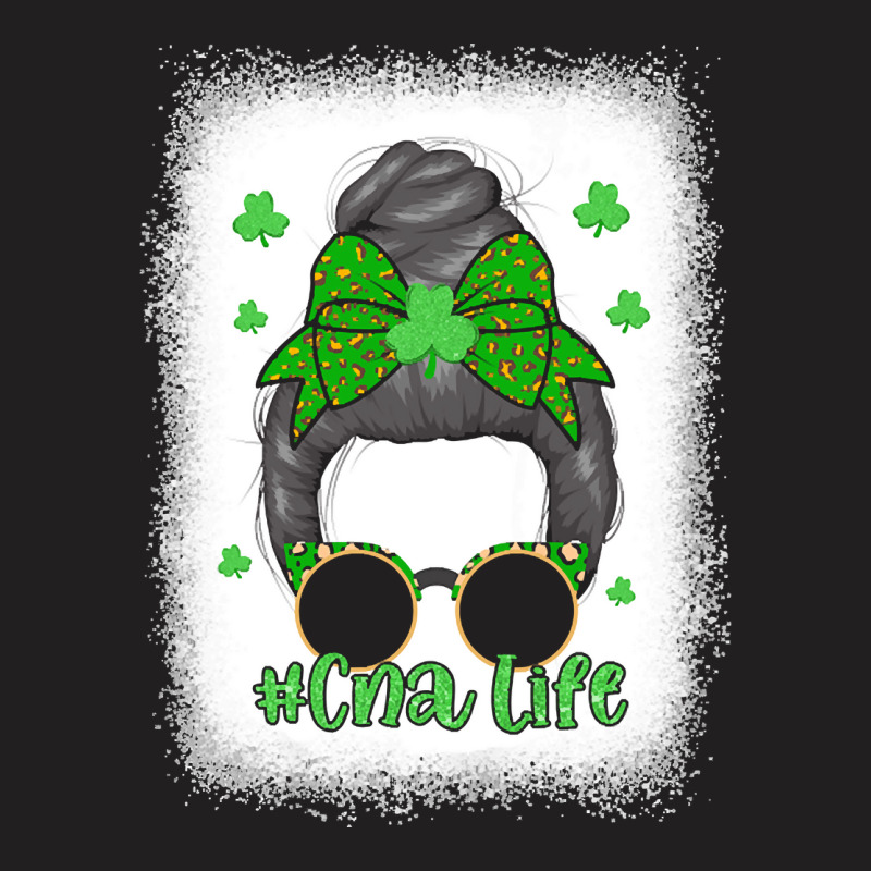 Patricks Day Green Shamrock T  Shirt Bleached Cna Life Messy Bun Leopa T-shirt | Artistshot