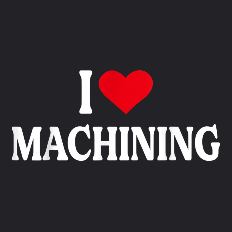 I Heart Machining With Red Heart, I Love Machining T Shirt Youth Tee | Artistshot