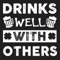 St Patricks Day Drinks Well With Others T  Shirt St Patricks Day Drink T-shirt | Artistshot