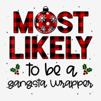 Most Likely To Be A Gangsta Wrapper Christmas Family Plaid T Shirt Youth 3/4 Sleeve | Artistshot