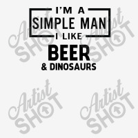 I'm A Simple Man I Like Beer And Dinosaur Classic T-shirt | Artistshot