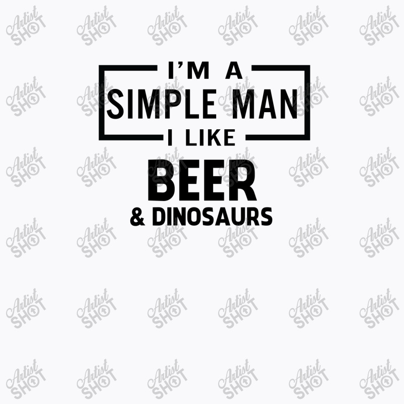 I'm A Simple Man I Like Beer And Dinosaur T-shirt | Artistshot