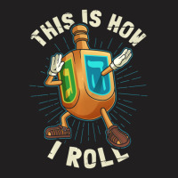 Hot Trend Hanukkah Dabbing Dreidel This Is How I Roll T-shirt | Artistshot