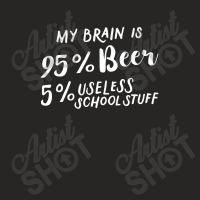 My Brain Is 95% Beer 5% Useless School Stuff Ladies Fitted T-shirt | Artistshot