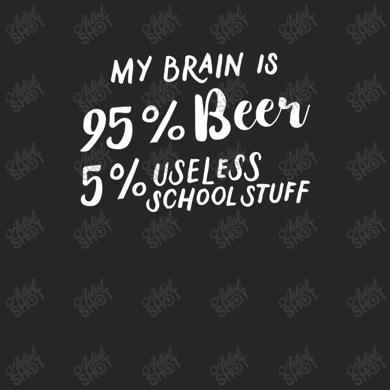 My Brain Is 95% Beer 5% Useless School Stuff Ladies Fitted T-Shirt by hoainv | Artistshot