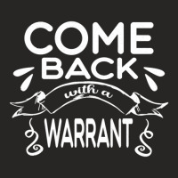 Anniversary Gift Come Back With A Warrant Gifts For Music Fan 1 Ladies Fitted T-shirt | Artistshot