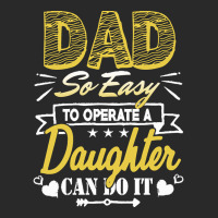 Funny Fathers Day Gift T  Shirt Dad So Easy To Operate A Daughter Can Toddler T-shirt | Artistshot