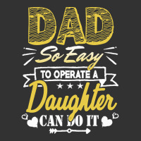 Funny Fathers Day Gift T  Shirt Dad So Easy To Operate A Daughter Can Baby Bodysuit | Artistshot