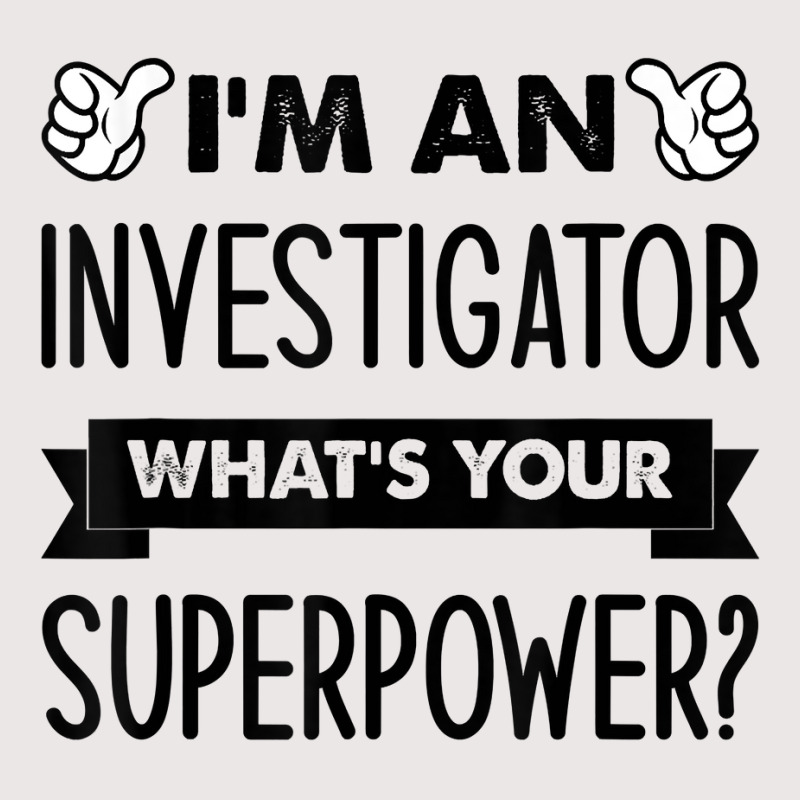 I'm An Investigator What's Your Superpower T Shirt Pocket T-Shirt by alysestick8m7 | Artistshot