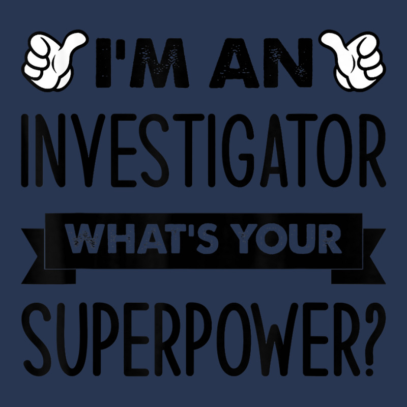 I'm An Investigator What's Your Superpower T Shirt Men Denim Jacket by alysestick8m7 | Artistshot