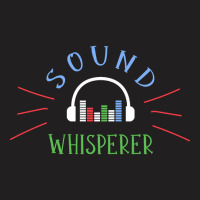 Limited Edition Sound Whisperer Sound Engineer Audio Engineer T-shirt | Artistshot