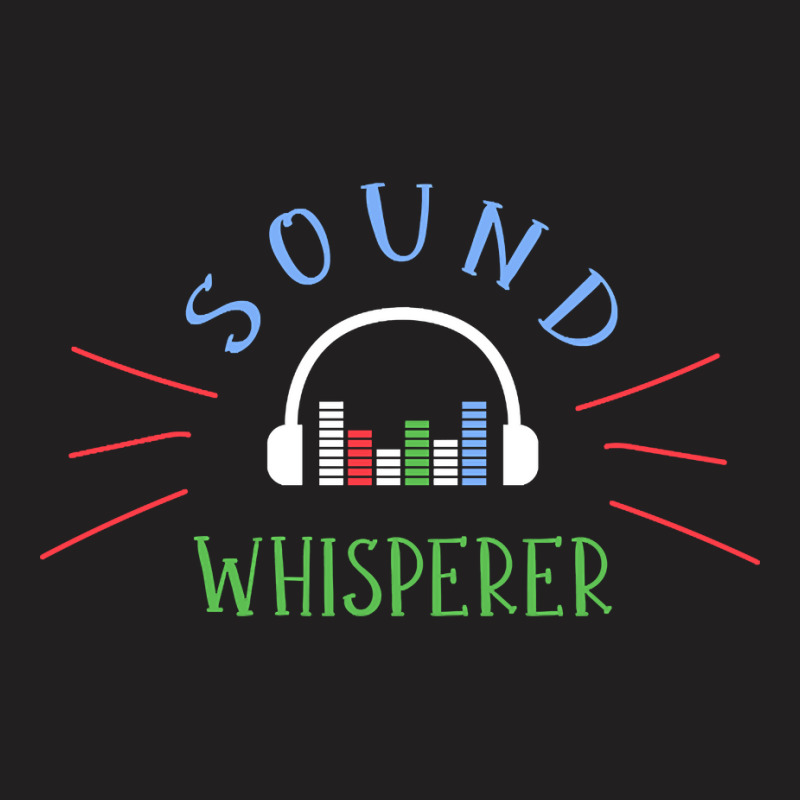 Limited Edition Sound Whisperer Sound Engineer Audio Engineer T-Shirt by Jankonen637 | Artistshot