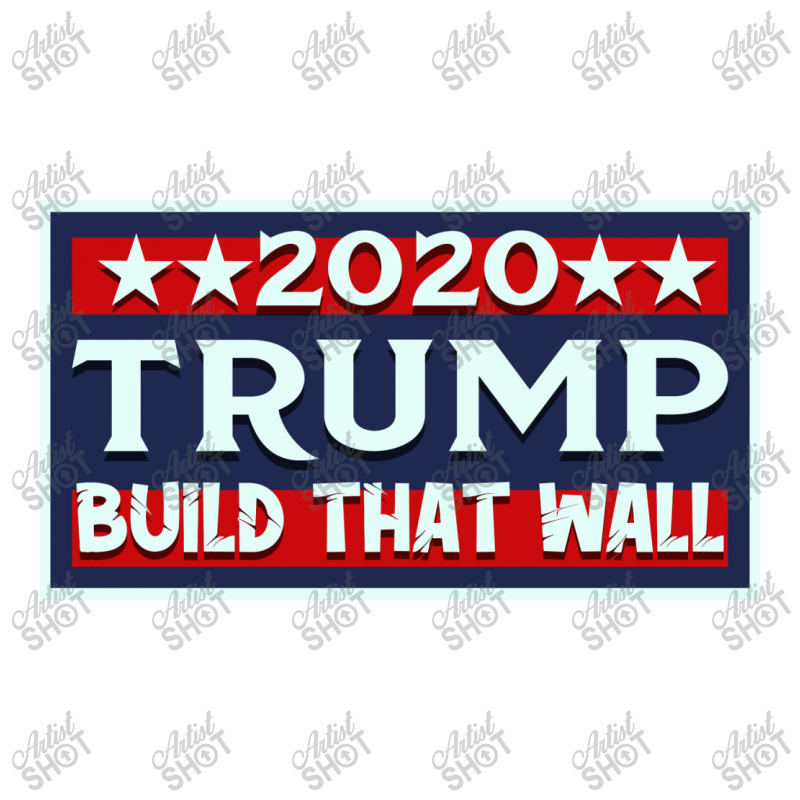 Trump 2020 Build That Wall Sticker | Artistshot