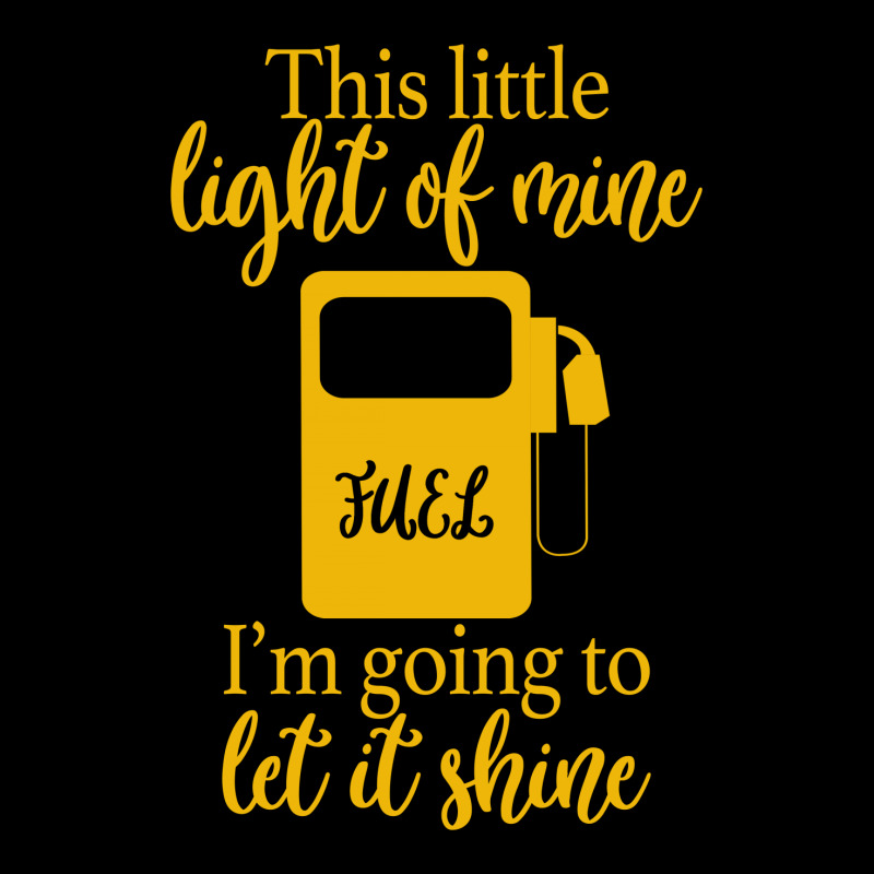 This Little Light Of Mine Fuel I'm Going To Let It Shine Baby Tee by autlu2024 | Artistshot