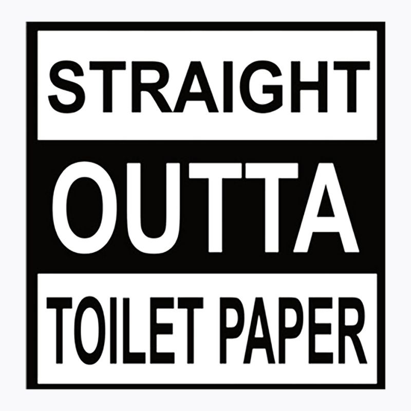 Straight Outta Toilet Paper T-shirt | Artistshot