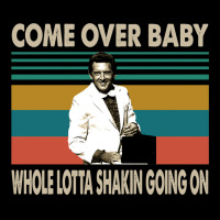 Come Over Baby Whole Lotta Shaking Going On Love Jerry Lee Lewis Class Adjustable Cap | Artistshot