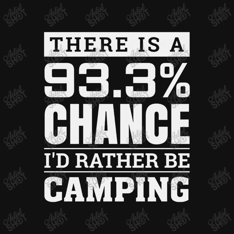 Chance I'd Rather Be Camping   Funny Camper Pin-back Button | Artistshot