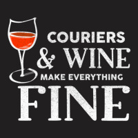 Couriers And Wine Make Everything Fine  For Courier T-shirt | Artistshot