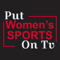 Put Women's Sports On Tv 3 T-shirt | Artistshot