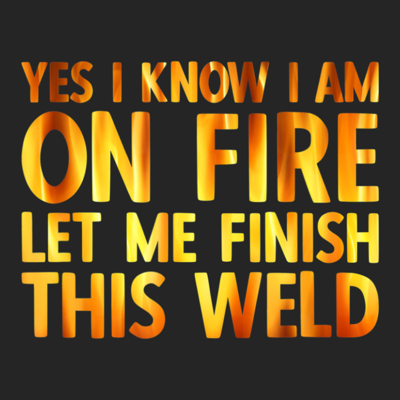 Trending Welding Yes I Know I Am On Fire Welder Unisex Hoodie by fenderbendable | Artistshot