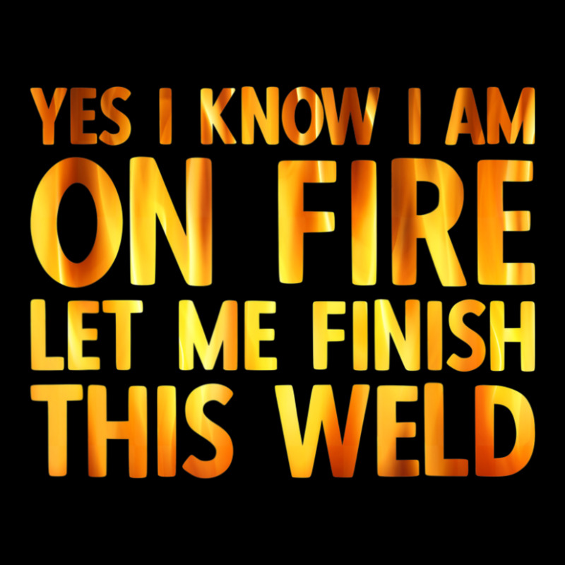 Trending Welding Yes I Know I Am On Fire Welder Long Sleeve Shirts by fenderbendable | Artistshot