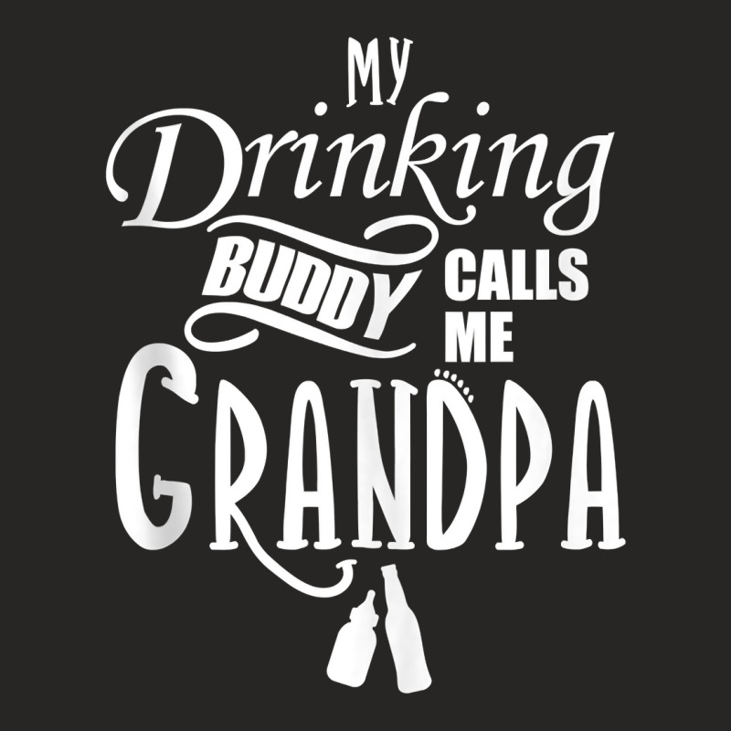 My Drinking Buddy Call Me Funny Grandpa Gifts For Grandpa Tank Top Ladies Fitted T-Shirt by kogmor58594 | Artistshot