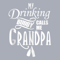 My Drinking Buddy Call Me Funny Grandpa Gifts For Grandpa Tank Top Tank Dress | Artistshot