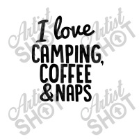 I Love Camping, Coffee And Naps Maternity Scoop Neck T-shirt | Artistshot