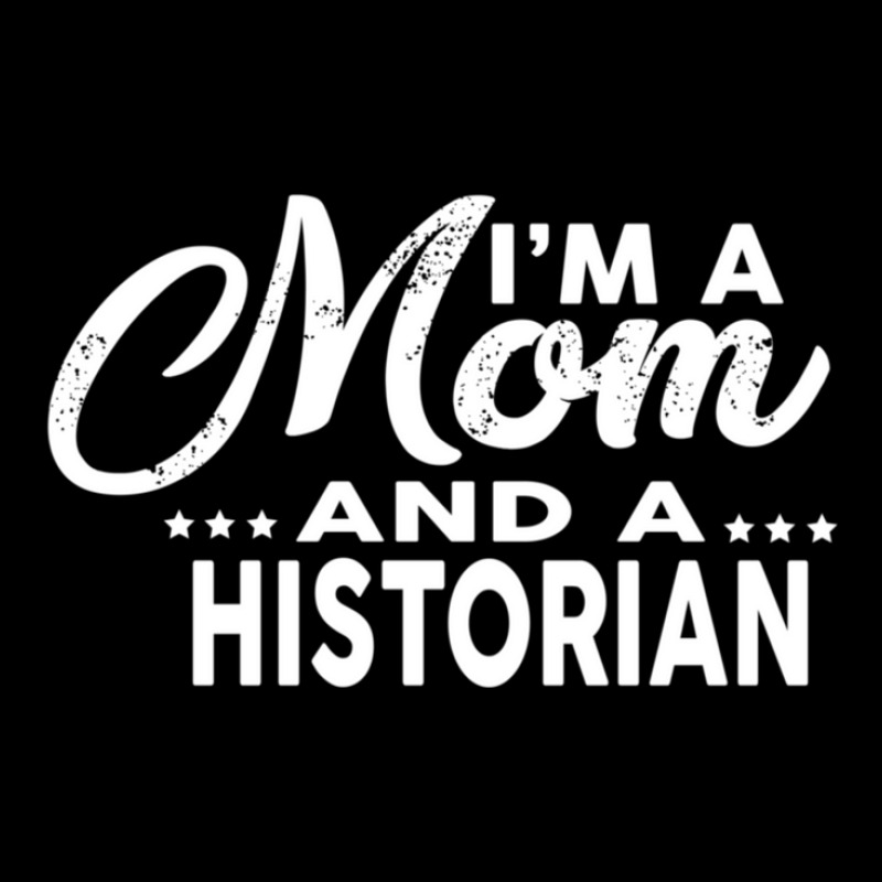 I'm A Mom And A Historian  For Historians Zipper Hoodie | Artistshot